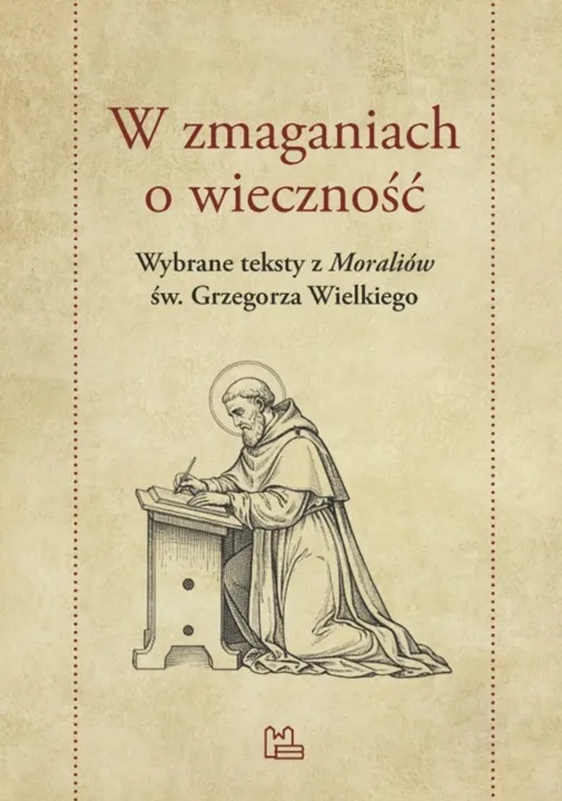 Okładka książki "W zmaganiach o wieczność. Wybrane teksty z Moraliów św. Grzegorza Wielkiego". Antologia tekstów patrystycznych | Tyniec Benedyktyni