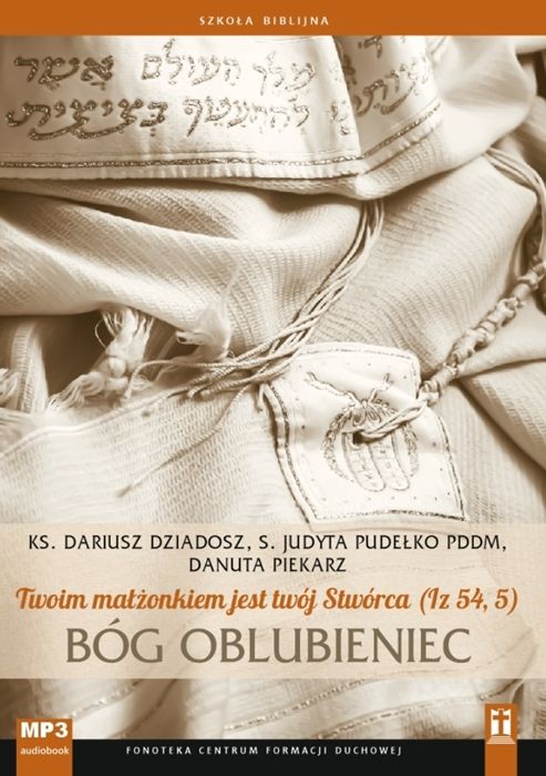 Studio Katolik: Okładka audiobooka MP3 Bóg Oblubieniec (Iz 54, 5). Rekolekcje biblijne ks. Dziadosza, s. Pudełko i D. Piekarz.