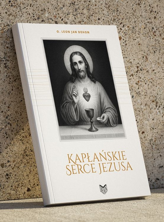 Okładka książki Kapłańskie Serce Jezusa ojca Leona Jana Dehona. Klasyczne dzieło duchowości sercańskiej o kapłaństwie Jezusa Chrystusa.