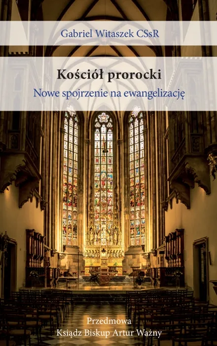 Okładka książki "Kościół prorocki. Nowe spojrzenie na ewangelizację" autorstwa ks. Gabriela Witaszka CSsR z przedmową ks. bp. Artura Ważnego – teologiczna analiza prorockiego wymiaru misji Kościoła