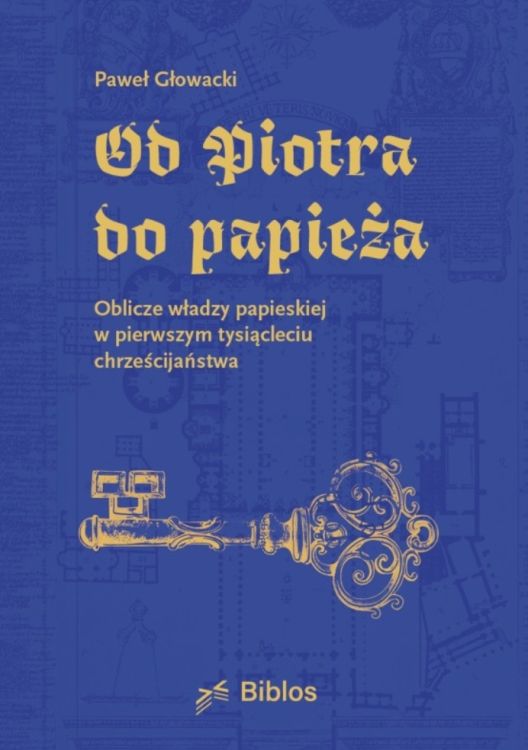 Granatowa okładka książki "Od Piotra do Papieża" Pawła Głowackiego, z wyeksponowaną grafiką przedstawiającą dwa złote klucze symbolizujące władzę Piotrową.