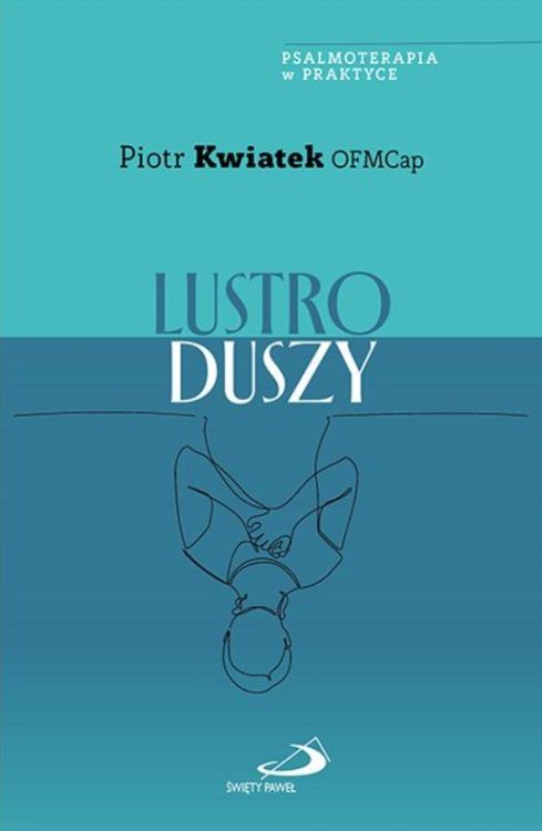 Okładka książki "Lustro duszy" br. Piotra Kwiatka na turkusowym tle zarysem postaci zaglądającej w głąb siebie | Edycja św. Pawła