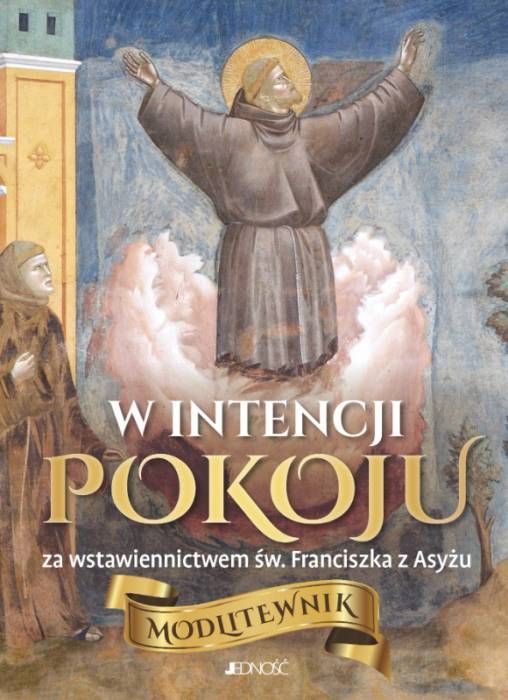 Okładka modlitewnika W intencji pokoju, obraz św. Franciszka z Asyżu z rozłożonymi rękami na tle włoskiego krajobrazu, logo Wydawnictwa Jedność.