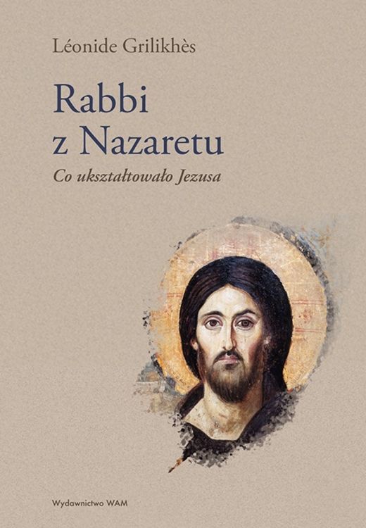 Okładka książki Rabbi z Nazaretu autorstwa Léonide Grilikhèsa z wizerunkiem twarzy Chrystusa stylizowanym na ikonę lub fresk.