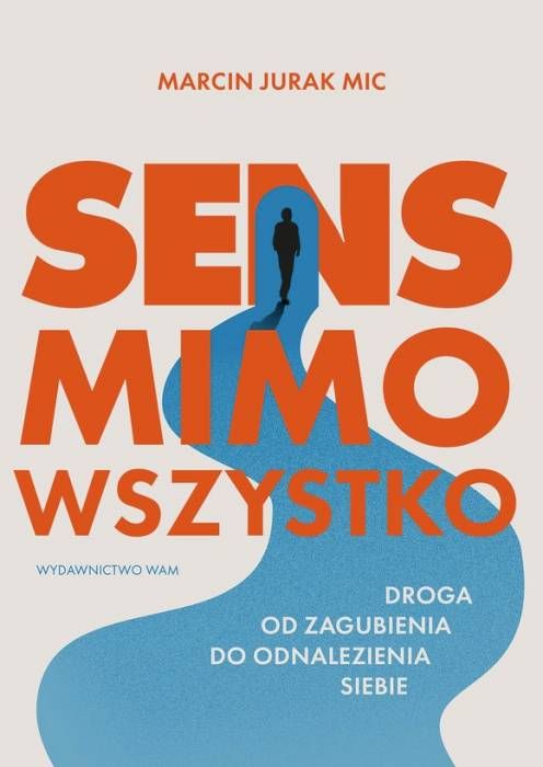 Okładka książki Sens mimo wszystko - ks. Marcin Jurak MIC, wydawnictwo WAM.