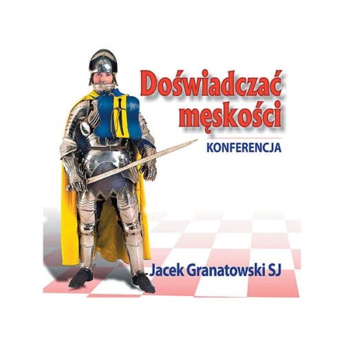 Doświadczać męskości - Jacek Granatowski SJ konferencje na CD e-religijne.pl