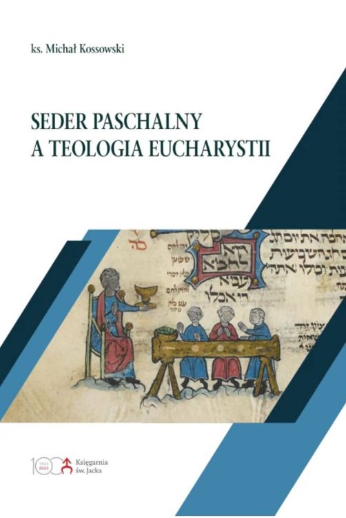 Okładka książki Seder paschalny a teologia Eucharystii, autorstwa ks. Michała Kossowskiego, wydanie 2025