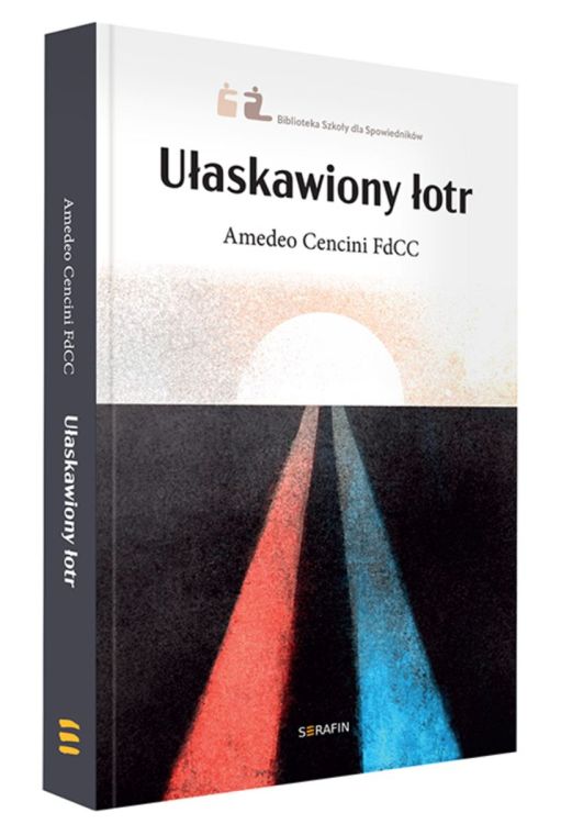 Okładka książki Ułaskawiony łotr z symbolem dwóch dróg (czerwonej i niebieskiej) prowadzących ku światłu | Serafin Wydawnictwo
