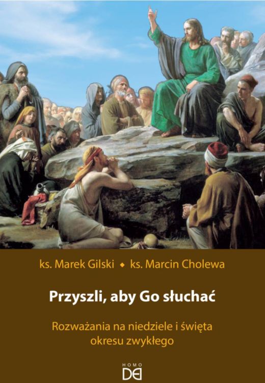 Książka Przyszli aby Go słuchać Rozważania na niedziele i święta okresu zwykłego nowość 2026 pomoc homiletyczna ks. Marcina Cholewy.