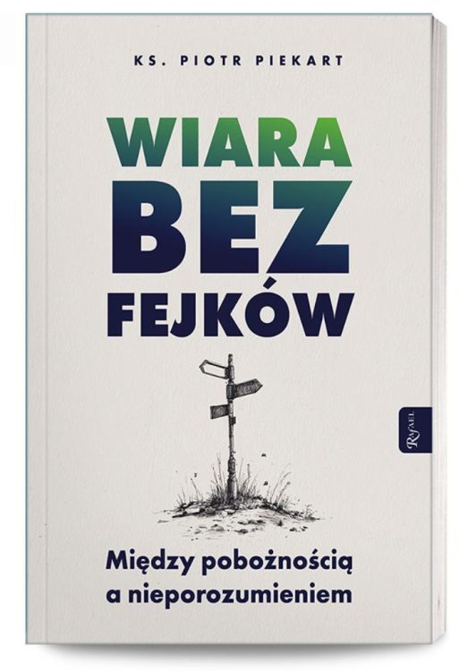 Okładka książki Wiara bez fejków ks. Piotra Piekarta na białym tle | Dom Wydawniczy Rafael