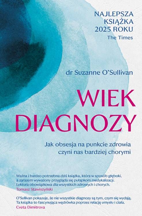 Okładka książki Wiek Diagnozy - Suzanne O'Sullivan - widok frontowy z rekomendacją The Times.