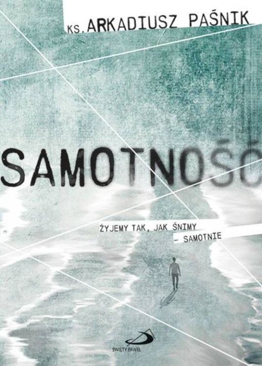 Okładka książki Samotność autorstwa ks. Arkadiusza Paśnika – nowość wydawnicza 2026 - Edycja św. Pawła