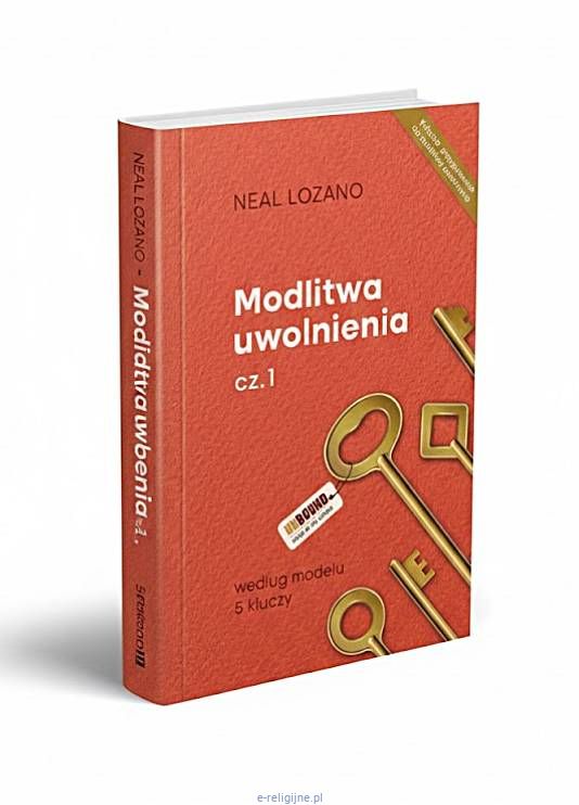 Modlitwa uwolnienia cz. I (konieczne podstawy), książka Neal Lozano wydana przez Wydawnictwo Mocni W Duchu w Łodzi. Czerwona okładka z kluczami.