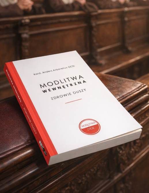 Modlitwa wewnętrzna Zdrowie duszy Anders Arborelius OCD książka na ławce kościelnej modlitwa kontemplacyjna duchowość karmelitańska Flos Carmeli Teresa od Jezusa Jan od Krzyża życie modlitwy tercjarze karmelitańscy dewocjonalia