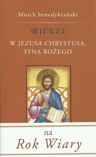 Wierzę w Jezusa Chrystusa, Syna Bożego - Mnich benedyktyński e-religijne.pl