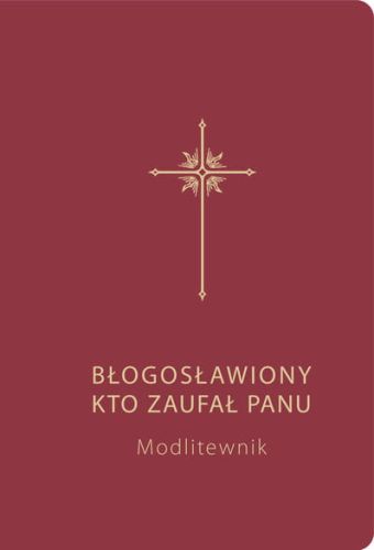 BŁOGOSŁAWIONY, KTO ZAUFAŁ PANU - Modlitewnik e-religijne.pl