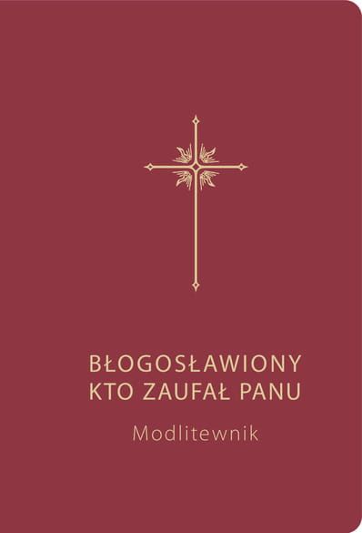 BŁOGOSŁAWIONY, KTO ZAUFAŁ PANU - Modlitewnik e-religijne.pl