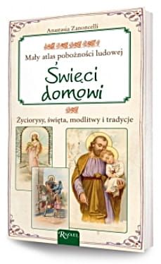 Święci domowi. Mały atlas pobożności ludowej - Anastasia Zanoncelli