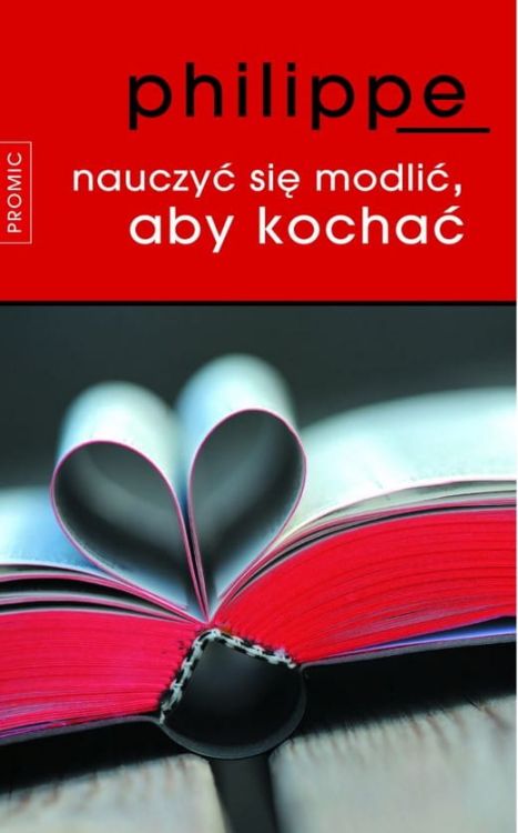 Nauczyć się modlić, aby kochać - Jacques Philippe e-religijne.pl