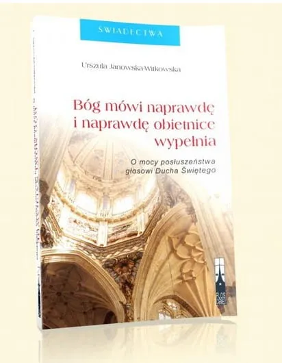 Bóg mówi naprawdę i naprawdę obietnice wypełnia - Urszula Janowska-Witkowska e-religijne.pl