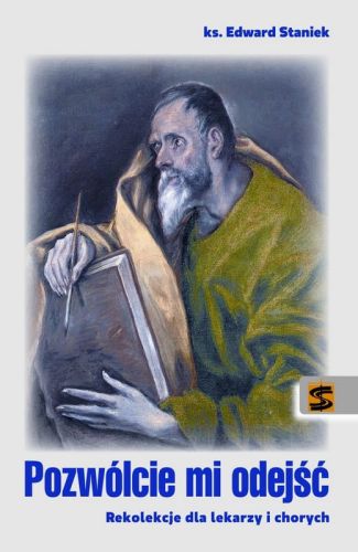Pozwólcie mi odejść. Rekolekcje dla lekarzy i chorych - ks. Edward Staniek e-religijne.pl