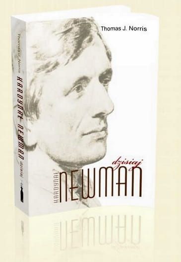 Kardynał Newman dzisiaj - Thomas J. Norris e-religijne.pl
