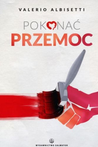 Pokonać przemoc - Valerio Albisetti e-religijne.pl
