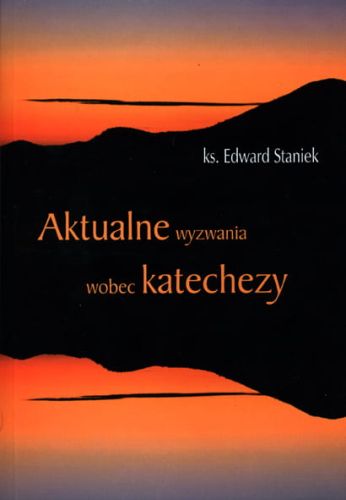 Aktualne wyzwania wobec katechezy - ks. Edward Staniek e+religijne.pl