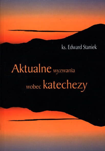 Aktualne wyzwania wobec katechezy - ks. Edward Staniek e+religijne.pl