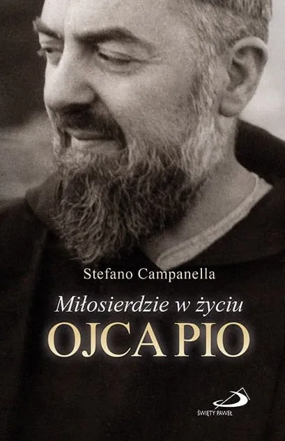 Książka Miłosierdzie w życiu Ojca Pio - Stefano Campanella Edycja św. Pawła księgarnia e-religijne.pl