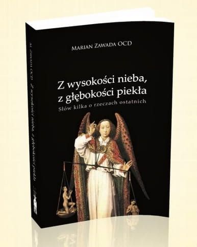 Z wysokości nieba, z głębokości piekła. Słów kilka o rzeczach ostatnich - Marian Zawada OCD e-religijne.pl