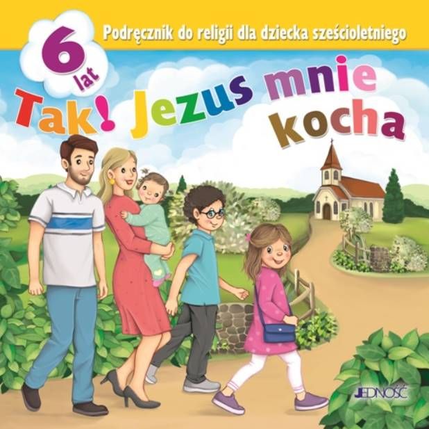 Tak! Jezus mnie kocha - podręcznik do nauki religii dla dzieci sześcioletnich - JEDNOŚĆ księgarnia religijna