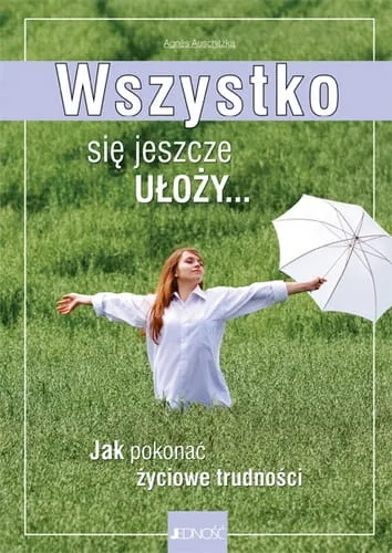 Wszystko się jeszcze ułoży - Agns Auschitzka e-religijne.pl