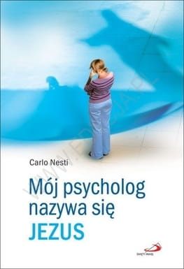  Mój psycholog nazywa się Jezus - Carlo Nesti e-religijne.pl