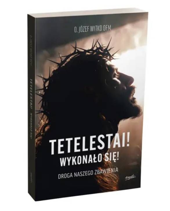 Tetelesta Wykonało się Droga naszego zbawienia o. Józef Witko OFM Wydawnictwo Esprit 2026 okładka twarda 154 strony format kieszonkowy