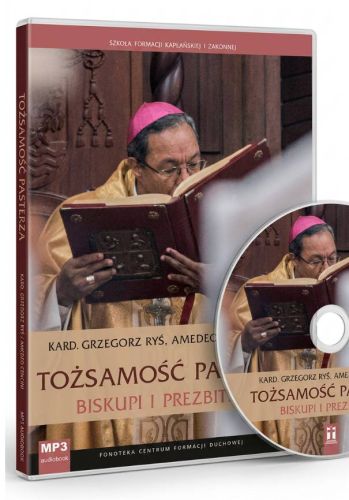 Audiobook MP3 Tożsamość pasterza Biskupi i prezbiterzy – kard. Grzegorz Ryś Amedeo Cencini – płyta CD z okładką