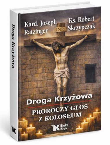 Droga Krzyżowa Proroczy głos z Koloseum kard Joseph Ratzinger ks Robert Skrzypczak wydawnictwo Biały Kruk 2026 twarda oprawa