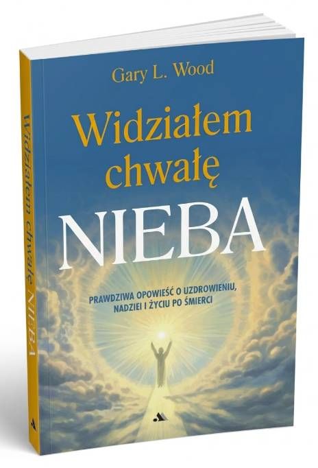 Widziałem chwałę Nieba Gary L. Wood książka świadectwo NDE Wydawnictwo AA