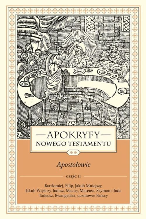 Wydawnictwo WAM - Apokryfy Nowego Testamentu. Apostołowie. Tom II, część 2 - ks. Marek Starowieyski