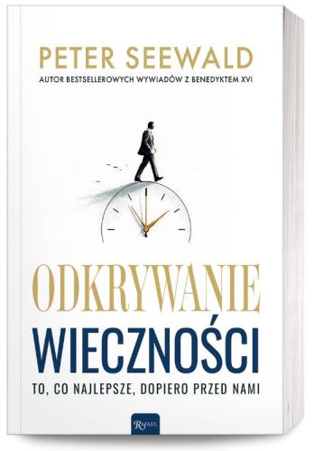 Odkrywanie wieczności Peter Seewald — książka o wieczności i sensie śmierci, wydawnictwo Rafael 2026, twarda oprawa