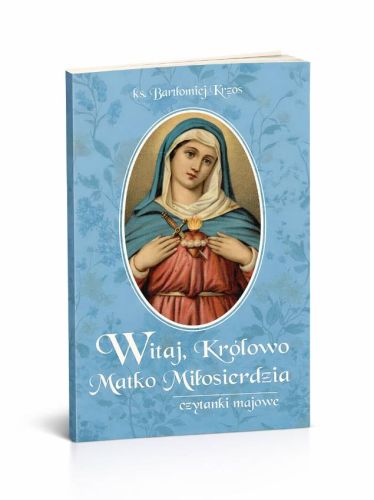 czytanki majowe 2026 Witaj Królowo Matko Miłosierdzia ks Bartłomiej Krzos rozważania Salve Regina WDS Sandomierz