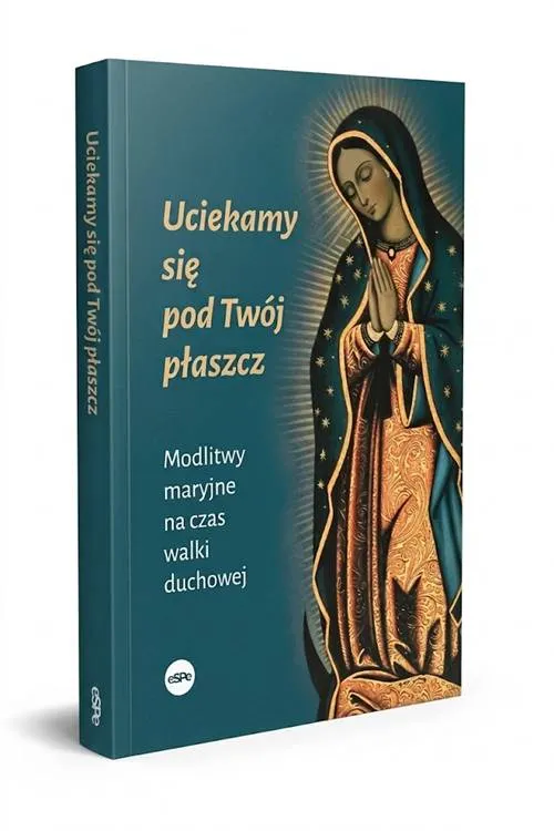 Okładka modlitewnika Uciekamy się pod Twój płaszcz — Matka Boża z Guadalupe na granatowym tle, wydawnictwo eSPe 2026