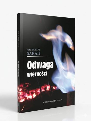 Odwaga wierności kardynał Robert Sarah polskie drogi do Ourous książka Wydawnictwo Sióstr Loretanek 2026