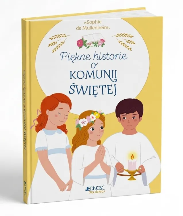 Piękne historie o Komunii Świętej Sophie de Mullenheim Wydawnictwo Jedność 2026 książka prezentowa I Komunia
