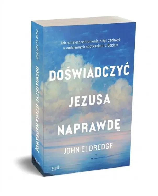 Doświadczyć Jezusa naprawdę – John Eldredge – okładka książki Wydawnictwa Esprit (2026)