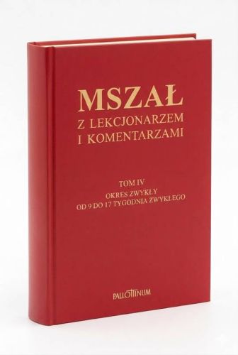 Mszał z Lekcjonarzem i Komentarzami Tom IV Pallottinum, Okres Zwykły tygodnie 9-17, oprawa czerwona twarda