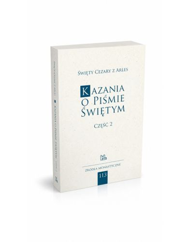 Kazania o Piśmie Świętym. Część 2, Cezary z Arles, tom 113 Źródła Monastyczne, Tyniec 2026, miękka oprawa