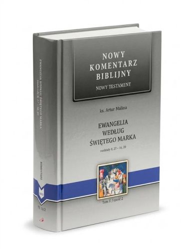 Nowy Komentarz Biblijny — Ewangelia według świętego Marka, część 2, ks. Artur Malina, oprawa twarda
