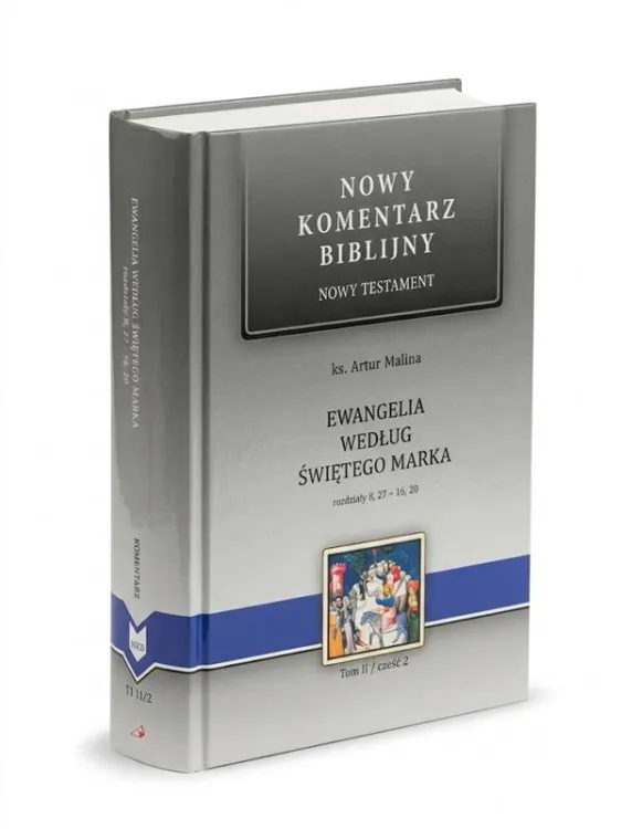 Nowy Komentarz Biblijny — Ewangelia według świętego Marka, część 2, ks. Artur Malina, oprawa twarda