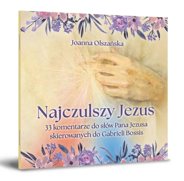 Okładka książki Najczulszy Jezus Joanny Olszańskiej, rozważania do słów Jezusa z ON i ja Gabrieli Bossis
